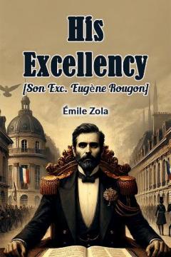 His Excellency Son Exc. Eugrne Rougon