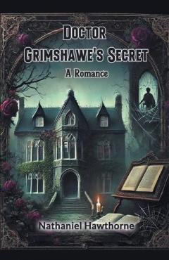 Doctor Grimshawe's SecretA Romance (Edition2024)
