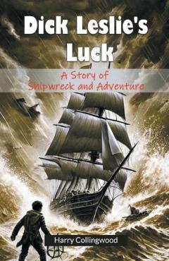 Coperta cărții Dick Leslie's LuckA Story of Shipwreck and Adventure (Edition2024)