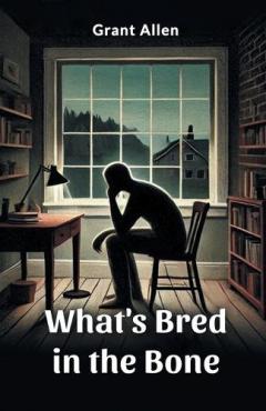 What's Bred in the Bone (Edition2024)
