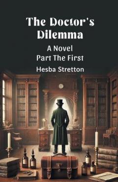 The Doctor's Dilemma Part The First (Edition2024)