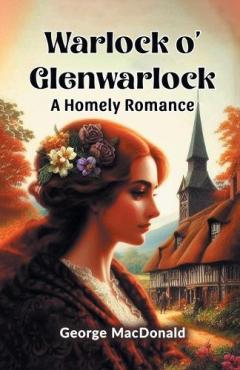 Warlock o' GlenwarlockA Homely Romance (Edition2024)