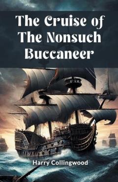 Coperta cărții The Cruise of the Nonsuch Buccaneer (Edition2024)