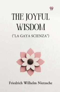 The Joyful Wisdom ("La Gaya Scienza")