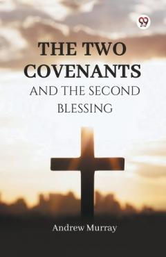 The Two Covenants and the Second Blessing