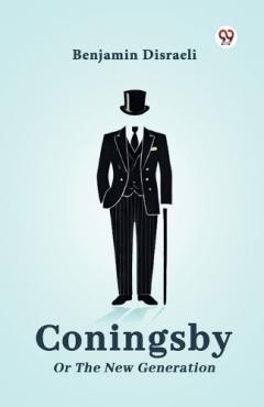 Coningsby or the New Generation