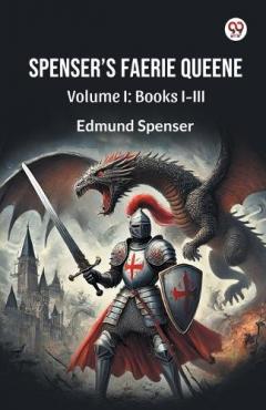Spenser’S Faerie Queene Volume I: Books I-III (Edition1)