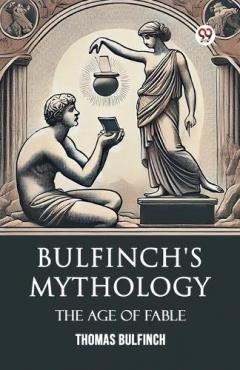 Coperta cărții Bulfinch's MythologyThe Age Of Fable (Edition1)