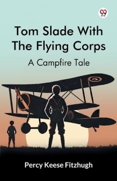 Coperta cărții Tom Slade With The Flying CorpsA Campfire Tale (Edition1)