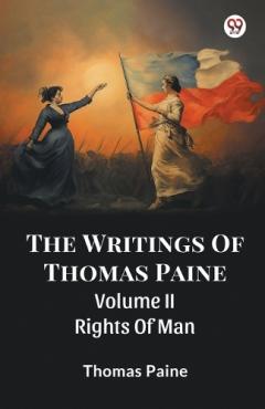 Coperta cărții The Writings Of Thomas PaineVolume II Rights Of Man (Edition1)