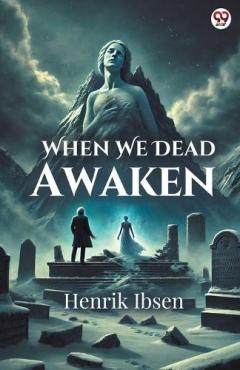 When We Dead Awaken (Edition1)