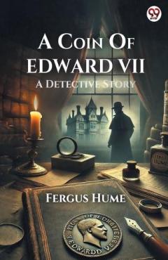 A Coin Of Edward VIIA Detective Story (Edition1)