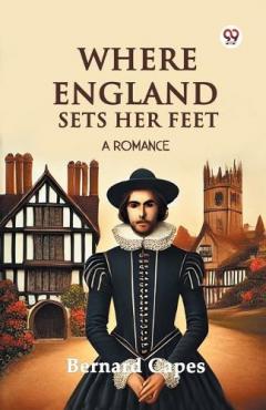 Where England Sets Her FeetA Romance (Edition1)