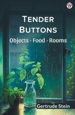 Coperta cărții Tender ButtonsObjects · Food · Rooms (Edition1)