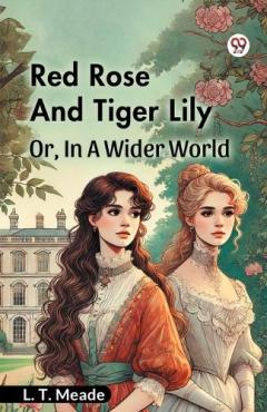 Red Rose And Tiger LilyOr, In A Wider World (Edition1)