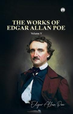 THE WORKS OF EDGAR ALLAN POE Volume V