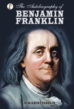 The Autobiography of Benjamin Franklin