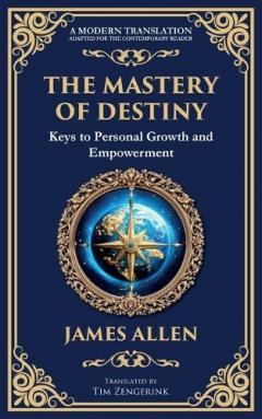 The Mastery of Destiny: Keys to Personal Growth and Empowerment