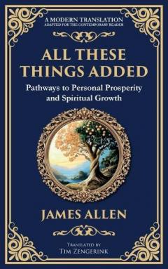 All These Things Added: Pathways to Personal Prosperity and Spiritual Growth