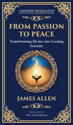 From Passion to Peace: Transforming Desire into Lasting Serenity (Deluxe Hardbound Edition)