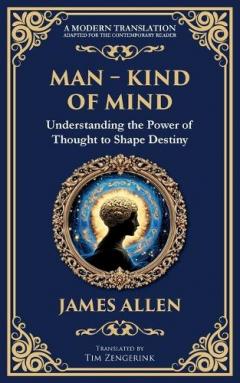 Man - King of Mind, Body & Soul: Understanding the Power of Thought to Shape Destiny