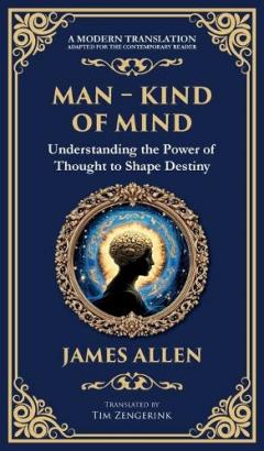 Man - King of Mind, Body & Soul: Understanding the Power of Thought to Shape Destiny (Deluxe Hardbound Edition)