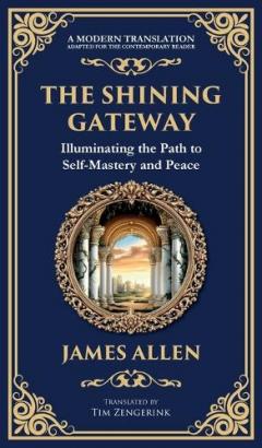 The Shining Gateway: Illuminating the Path to Self-Mastery and Peace (Deluxe Hardbound Edition)