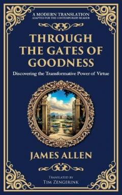 Through the Gates of Goodness: Discovering the Transformative Power of Virtue