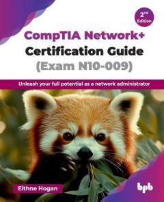 CompTIA Network+ Certification Exam Guide: N10-009, Second Edition