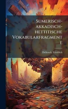 Sumerisch-akkadisch-hettitische Vokabularfragmente