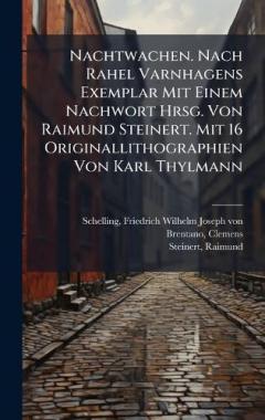 Nachtwachen. Nach Rahel Varnhagens Exemplar Mit Einem Nachwort Hrsg. Von Raimund Steinert. Mit 16 Originallithographien Von Karl Thylmann