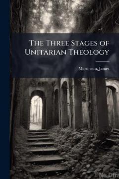 The Three Stages of Unitarian Theology