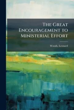 The Great Encouragement to Ministerial Effort