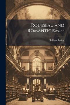 Coperta cărții Rousseau and Romanticism. --