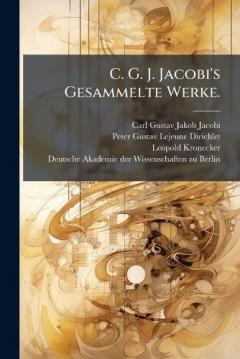 C. G. J. Jacobi's Gesammelte Werke.