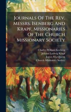 Journals Of The Rev. Messrs. Isenberg And Krapf, Missionaries Of The Church Missionary Society
