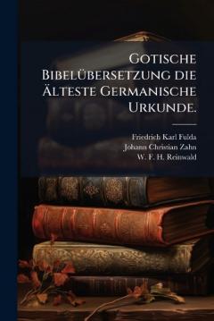 Gotische BibelÃ1/4bersetzung die Ãlteste Germanische Urkunde.