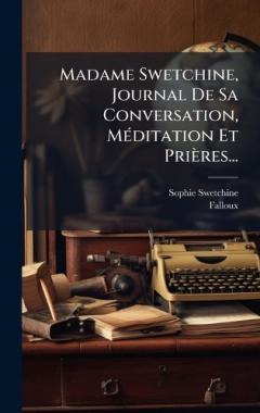 Madame Swetchine, Journal De Sa Conversation, MÃ(c)ditation Et Prières...