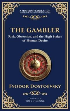 The Gambler: A Brilliant Exploration of Obsession, Risk, and Fortune (Deluxe Hardbound Edition)