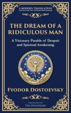 The Dream of a Ridiculous Man: A Profound Reflection on Life, Redemption, and the Search for Truth