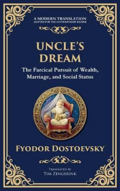 Uncle's Dream: A Satirical Tale of Vanity, Marriage, and Social Hypocrisy (Deluxe Hardbound Edition)