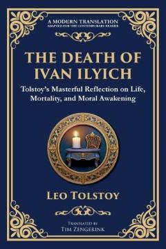 The Death of Ivan Ilyich: A Profound Meditation on Life, Mortality, and Meaning