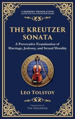 The Kreutzer Sonata: A Dark Exploration of Love, Jealousy, and Moral Struggle (Deluxe Hardbound Edition)