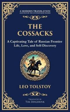 The Cossacks: A Tale of Honor, Love, and the Call of the Wild (Deluxe Hardbound Edition)