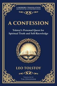 A Confession: A Journey Through Doubt, Faith, and the Search for Meaning