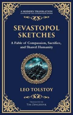 Sevastopol Sketches: A Gripping Account of War, Courage, and the Human Spirit (Deluxe Hardbound Edition)