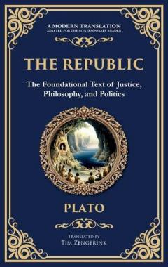 The Republic: Justice, Society & the Ideal State(Deluxe Hardbound Edition)