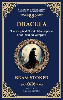 Dracula: The Original Gothic Vampire Horror Classic - A Timeless Tale of Terror and Seduction (Deluxe Hardbound Edition)