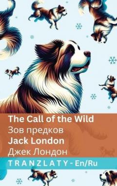 The Call of the Wild / Зов предков: Tranzlaty English Русский
