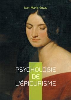Psychologie de l'épicurisme: Analyse psychologique bonheur et sagesse antique